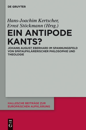 Ein Antipode Kants?: Johann August Eberhard im Spannungsfeld von sptaufklrerischer Philosophie und Theologie (Hallesche Beitrge ,Used