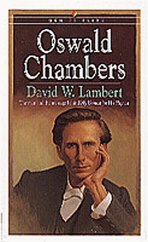 Oswald Chambers: The Man and the Message Behind My Utmost for His Highest,Used