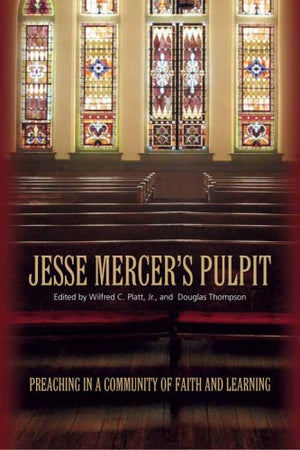 Jesse Mercer's Pulpit: Preaching in a Community of Faith and Learning,Used