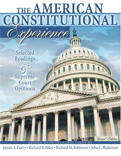 THE AMERICAN CONSTITUTIONAL EXPERIENCE SELECTED READINGS AND SUPREME COURT OPINIONS,Used