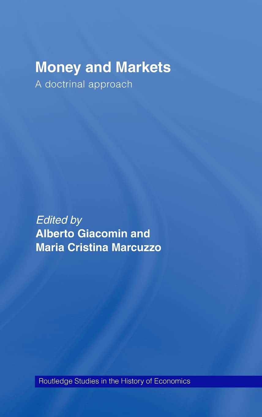Money and Markets: A Doctrinal Approach (Routledge Studies in the History of Economics),Used
