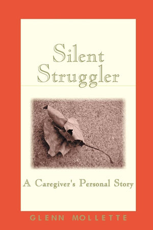 Silent Struggler: A Caregiver's Personal Story,Used