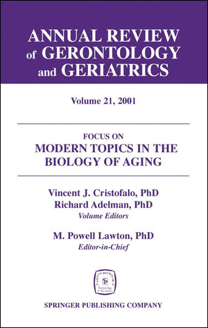 Annual Review Of Gerontology And Geriatrics, Volume 21, 2001: Focus On Modern Topics In The Biology Of Aging,Used