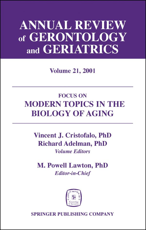 Annual Review Of Gerontology And Geriatrics, Volume 21, 2001: Focus On Modern Topics In The Biology Of Aging,Used