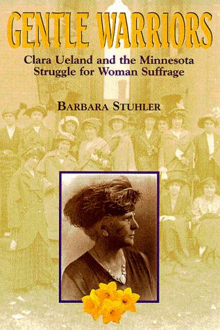 Gentle Warriors: Clara Ueland and the Minnesota Struggle for Woman Suffrage,Used