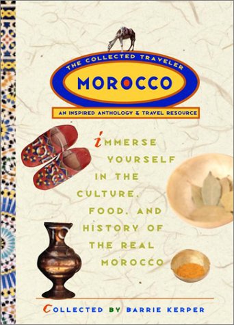 Morocco: The Collected Traveler: An Inspired Anthology and Travel Resource,Used