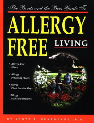 The Birds and the Bees Guide to AllergyFree Living,Used