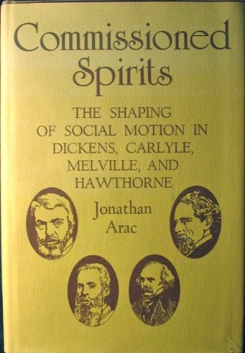 Commissioned Spirits: The Shaping of Social Motion in Dickens, Carlyle, Melville, and Hawthorne,Used