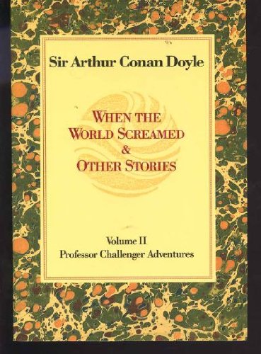 When the World Screamed & Other Stories (PROFESSOR CHALLENGER ADVENTURES),Used