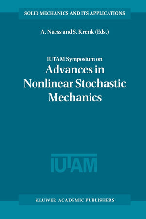 IUTAM Symposium on Advances in Nonlinear Stochastic Mechanics: Proceedings of the IUTAM Symposium held in Trondheim, Norway, 37,Used