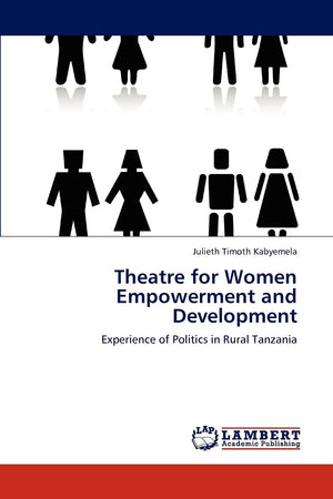 Theatre for Women Empowerment and Development: Experience of Politics in Rural Tanzania,Used