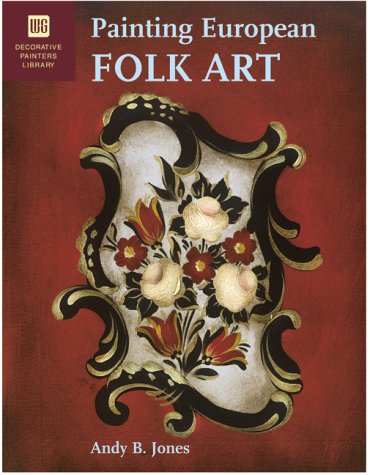 Painting European Folk Art: Decorative Painters Library,Used