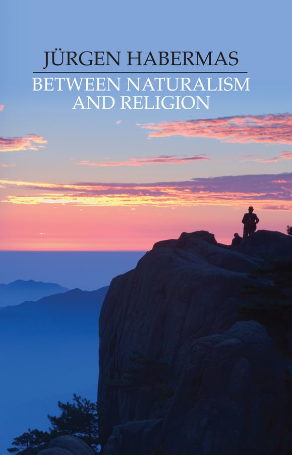 Between Naturalism and Religion: Philosophical Essays,New