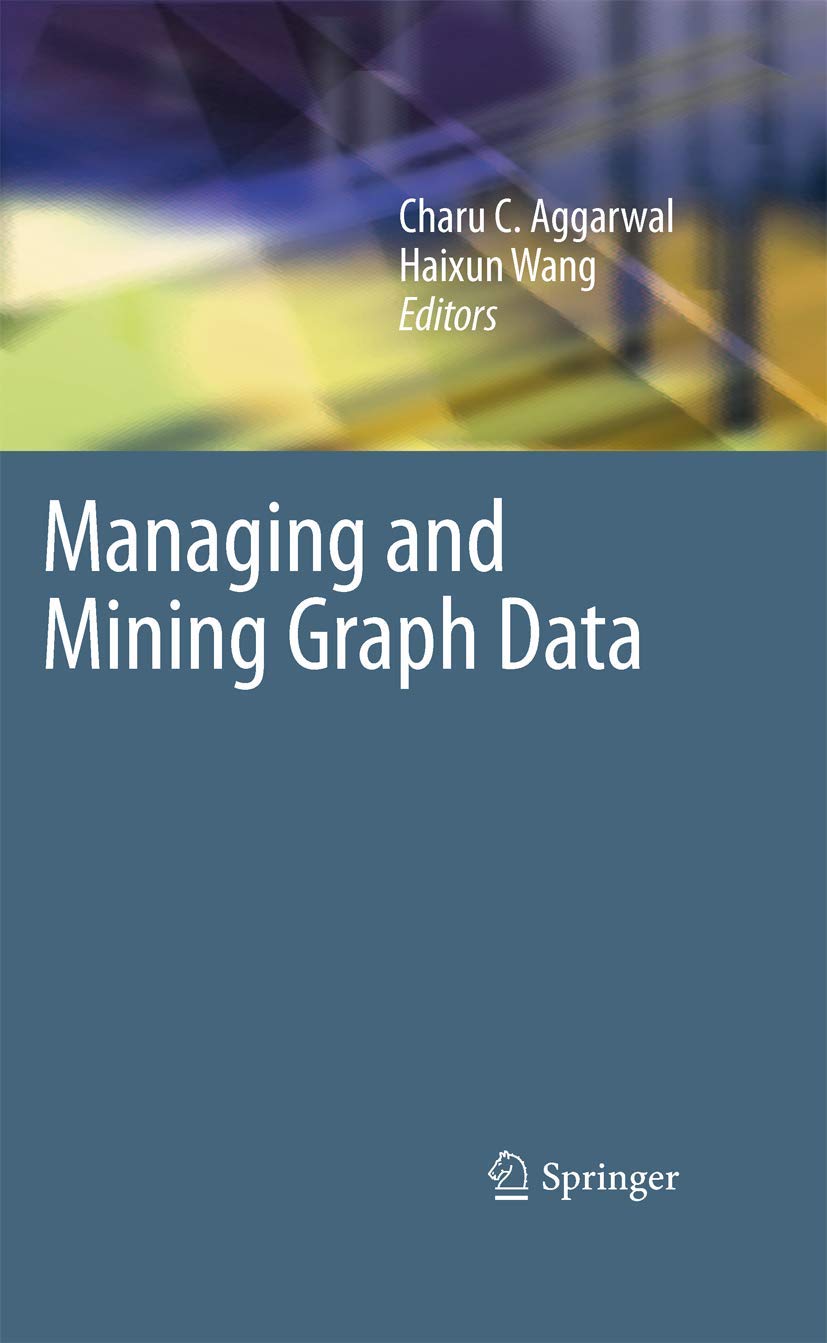 Managing and Mining Graph Data (Advances in Database Systems, 40),New