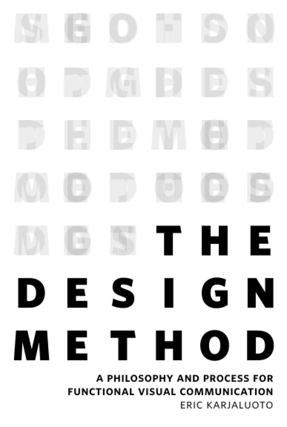 Design Method, The: A Philosophy and Process for Functional Visual Communication (Voices That Matter),Used