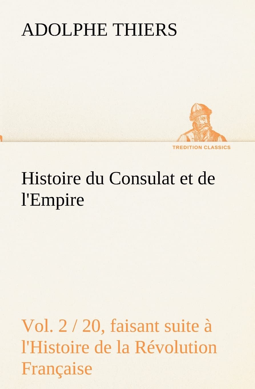Histoire du Consulat et de l'Empire, (Vol. 2 / 20) faisant suite  l'Histoire de la Rvolution Franaise (French Edition),Used