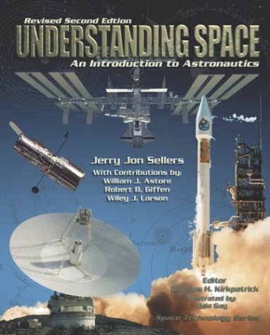 Understanding Space : An Introduction To Astronautics,New