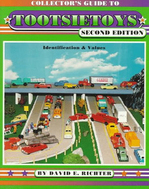 Collector'S Guide To Tootsie Toys : Identification And Values,New
