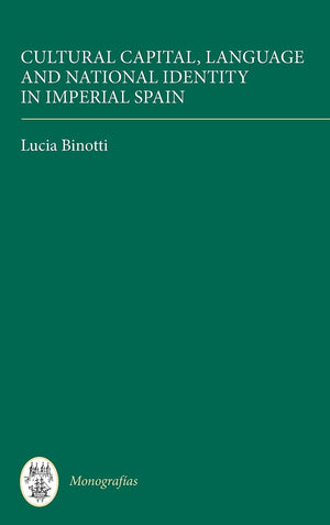 Cultural Capital, Language and National Identity in Imperial Spain (Monografas A, 311),Used