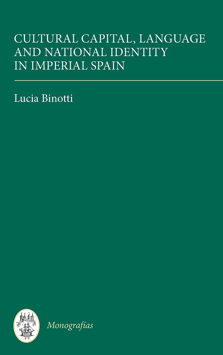 Cultural Capital, Language and National Identity in Imperial Spain (Monografas A, 311),Used