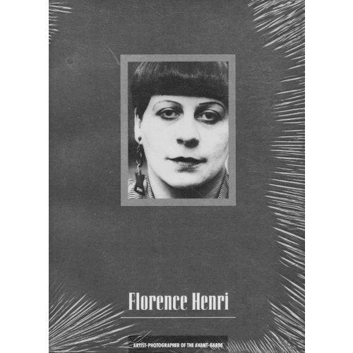 Florence Henri: Artistphotographer Of The Avantgarde-new