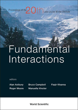 FUNDAMENTAL INTERACTIONS  PROCEEDINGS OF THE 20TH LAKE LOUISE WINTER INSTITUTE,Used