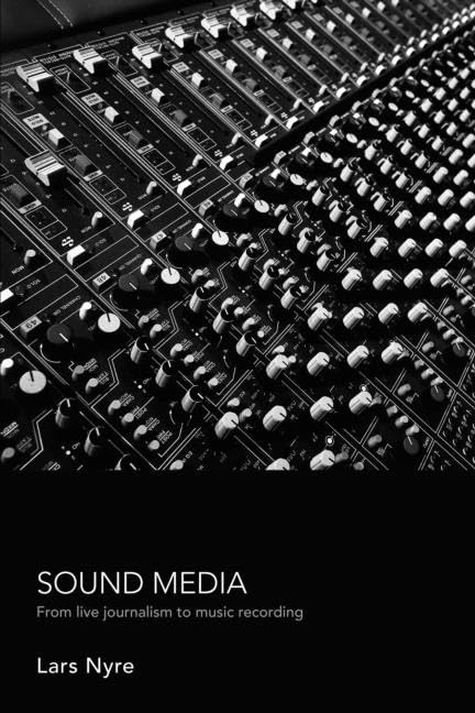 Sound Media: From Live Journalism To Musical Recording,Used