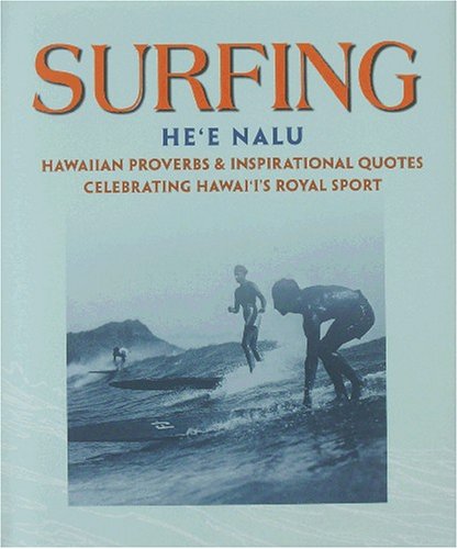 Surfing: Hee Nalu Hawaiian Proverbs & Inspirational Quotes Celebrating Hawaii's Royal Sport,Used