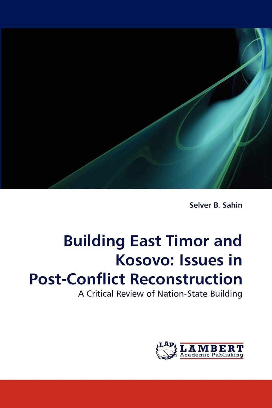 Building East Timor and Kosovo: Issues in PostConflict Reconstruction: A Critical Review of NationState Building,Used