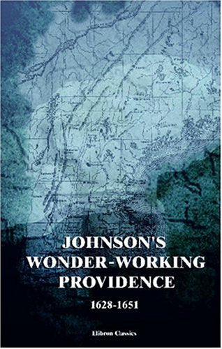 Johnson's Wonderworking Providence, 16281651: With a Map and Two Facsimiles,New
