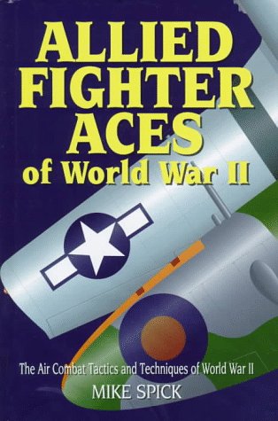 Allied Fighter Aces: The Air Combat Tactics and Techniques of World War II,Used