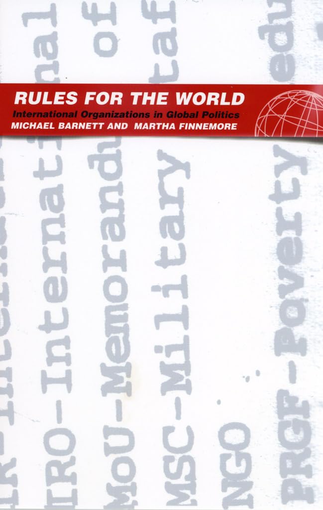 Rules For The World: International Organizations In Global Politics,New