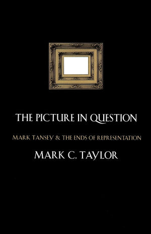 The Picture in Question: Mark Tansey and the Ends of Representation,Used
