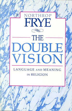 The Double Vision: Language And Meaning In Religion