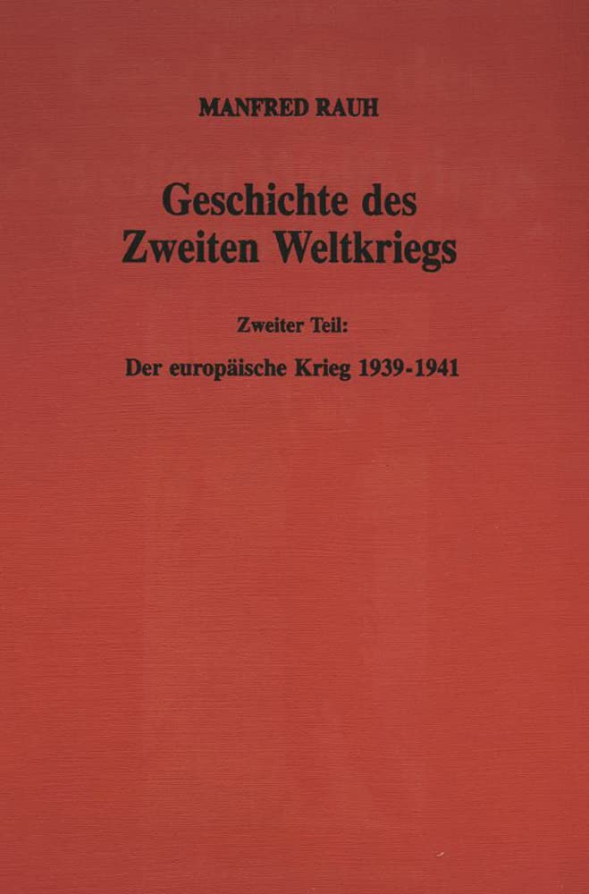 Geschichte Des Zweiten Weltkriegs: 2. Teil: Der Europaische Krieg 1939  1941 (German Edition),New