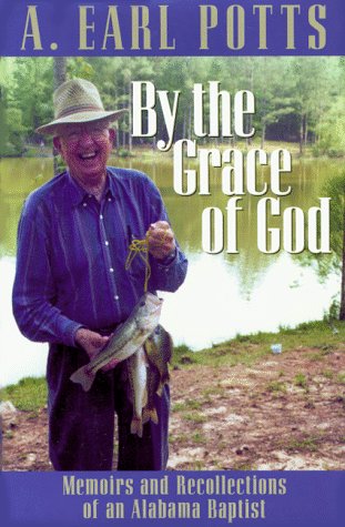 By the Grace of God: Memoirs and Recollections of an Alabama Baptist,Used