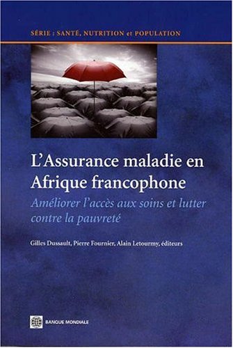 L'Assurance maladie en Afrique francophone: Ameliorer l'acces aux soins et lutter contre la pauvrete (Health, Nutrition, and Pop,Used