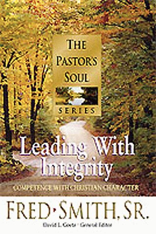 Leading With Integrity: Competence With Christian Character (PASTORS SOUL),New