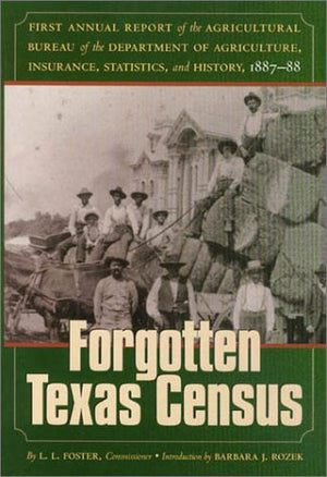 The Forgotten Texas Census: The First Annual Report of the Agricultural Bureau of the Department of Agriculture, Insurance, Stat,Used