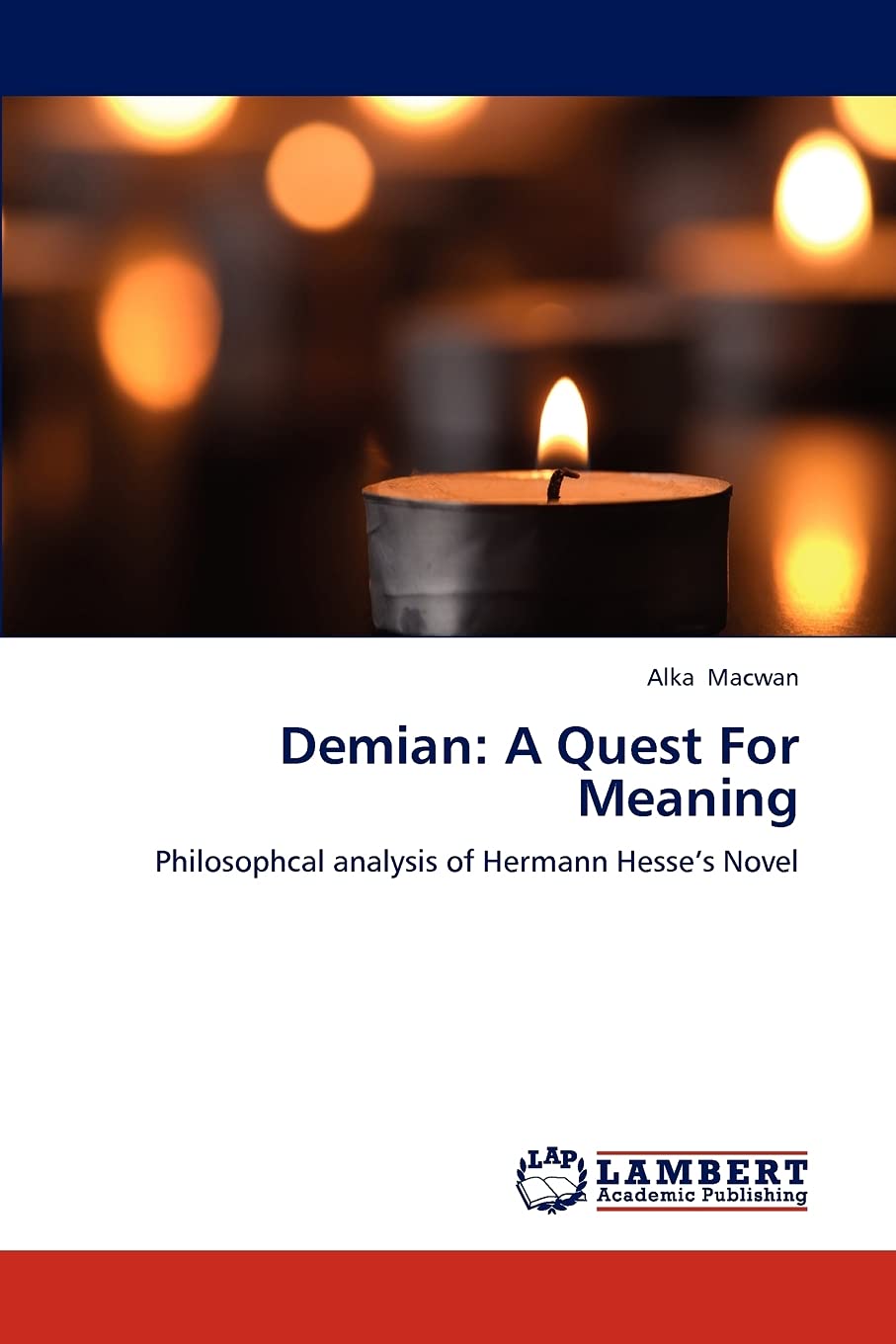Demian: A Quest For Meaning: Philosophcal analysis of Hermann Hesses Novel,Used