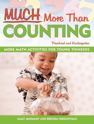 Much More Than Counting: More Whole Math Activities for Preschool and Kindergarten,New