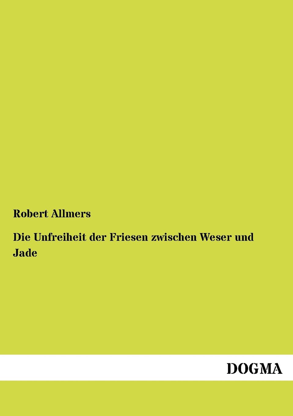Die Unfreiheit der Friesen zwischen Weser und Jade (German Edition),Used