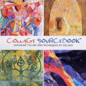 Collage Sourcebook : Exploring the Art and Techniques of Collage,Used