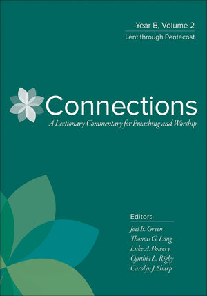 Connections: Year B, Volume 2: Lent through Pentecost (Connections: A Lectionary Commentary for Preaching and Worship),Used
