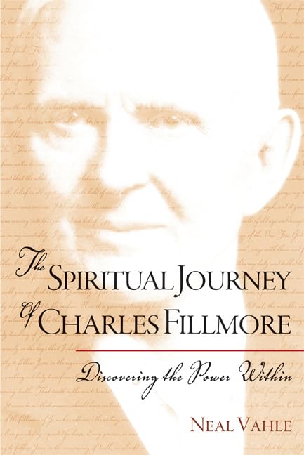 The Spiritual Journey Of Charles Fillmore: Discovering The Power Within,New