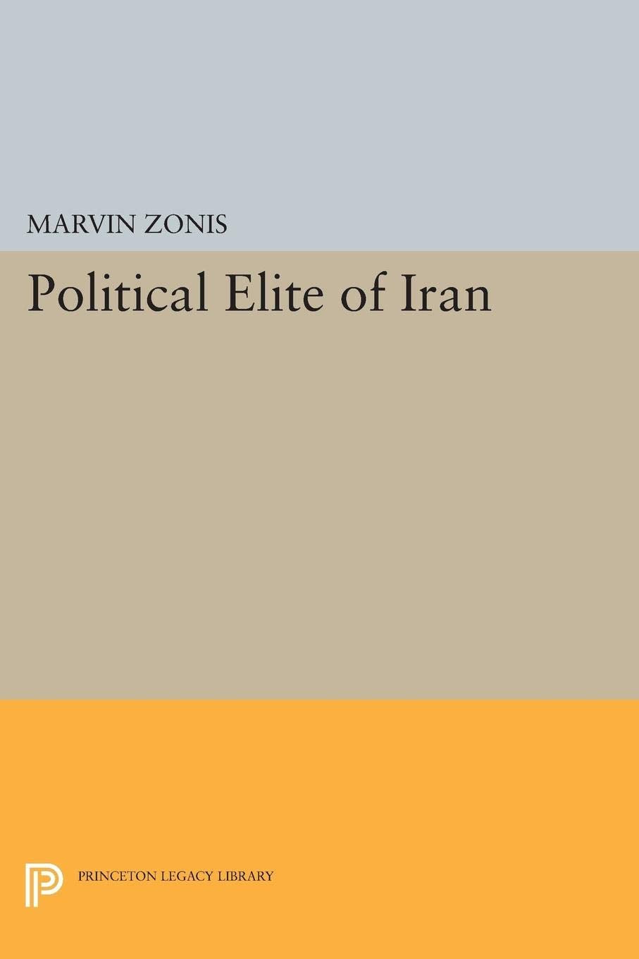 Political Elite of Iran (Princeton Studies on the Near East)-New Condition