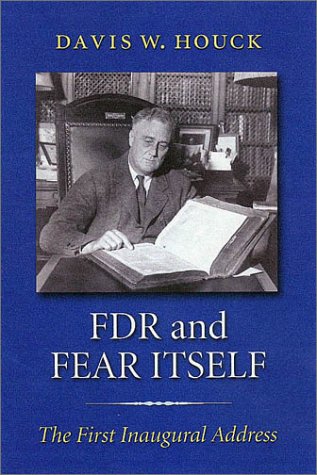 FDR and Fear Itself: The First Inaugural Address (The Library of Presidential Rhetoric),Used