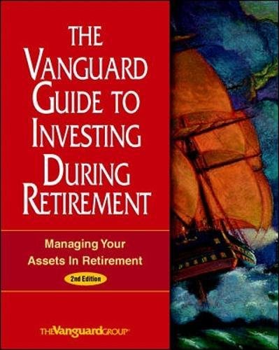 The Vanguard Guide to Investing During Retirement: Managing Your Assets in Retirement,New