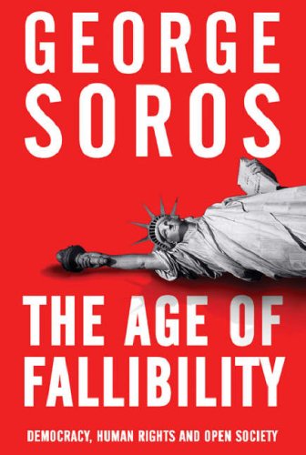The Age of Fallibility: Democracy, Human Rights and Open Society,Used