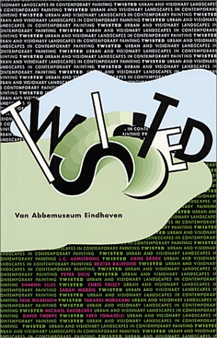 Twisted: Urban Visionary Landscapes in Contemporary Painting,Used